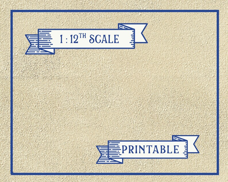 May include: A printable template for a 1:12th scale dollhouse. The template is framed in a blue border and has the text "1:12th SCALE" and "PRINTABLE" in blue ribbon banners.