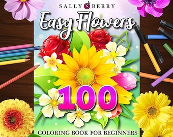 100 FIORI FACILI Libro da colorare per principianti - 100 stampe di grandi dimensioni, pagine stampabili per alleviare lo stress, per rilassarsi, download immediato PDF