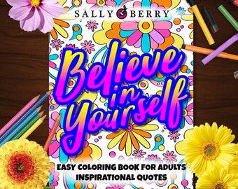 Believe in Yourself – Coloring Book 50 Easy Large Prints, Printable Pages for Stress Relieving, for Relaxation, Instant download PDF