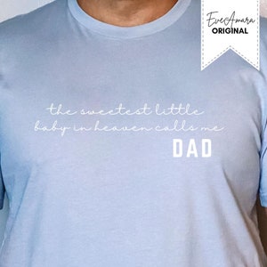 The Sweetest Little Baby Calls me Dad shirt, miscarriage gift for father, Baby Loss gift for men, in memory shirt, angel daddy infant loss