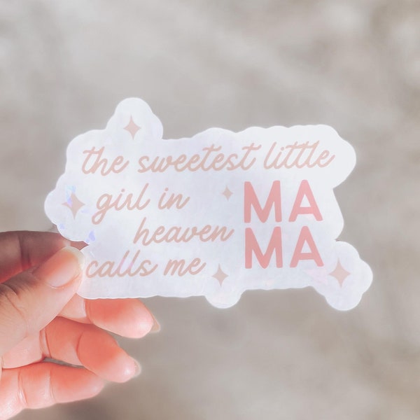 The Sweetest Little Girl in Heaven Calls me Mama, miscarriage awareness, infant child loss sticker, pregnancy, loss of baby vinyl sticker