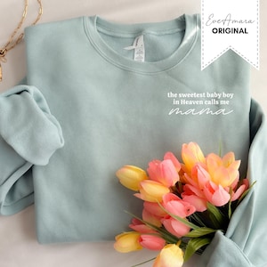 Sweetest Little Boy in Heaven calls me Mama sweatshirt, gift for mom who lost a baby, baby boy loss, infant loss shirt, sorry for your loss