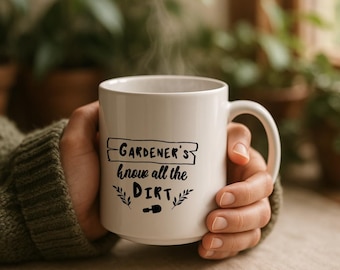 Gardeners Know All The Dirt Funny Gardening Coffee Mug | Gardener Gift, Plant Lover Gift