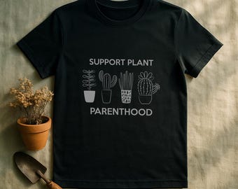 Support Plant Parenthood Gardening T-Shirt | Plant Lover Gift, Gift for Gardener