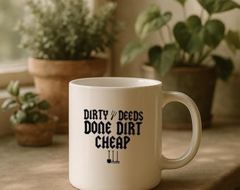 Dirty Deeds Done Dirt Cheap Gardening Funny Gardening Coffee Mug | Gardener Gift, Plant Lover Gift