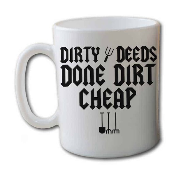 Dirty Deeds Done Dirt Cheap Gardening Mug