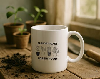 Support Plant Parenthood Funny Gardening Coffee Mug | Gardener Gift, Plant Lover Gift