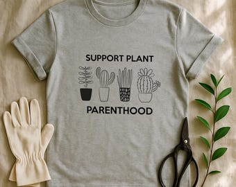 Support Plant Parenthood Gardening T-Shirt | Plant Lover Gift, Gift for Gardener