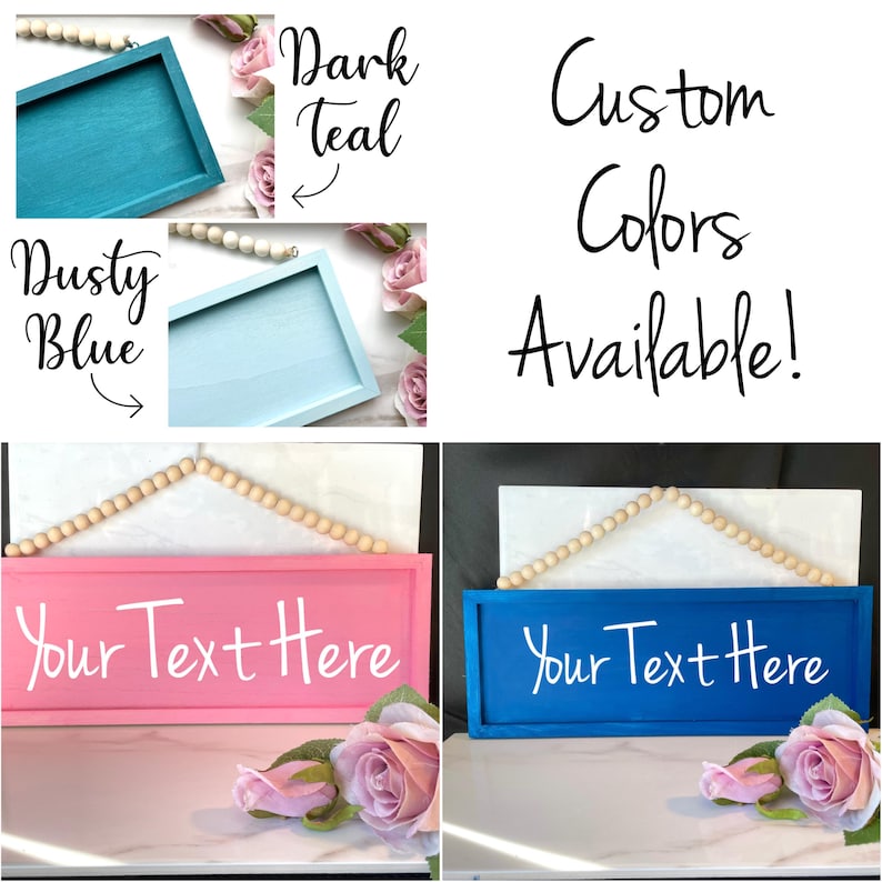 May include: A collection of wooden signs in various colors, including dark teal, dusty blue, pink, and blue. Each sign has a rectangular shape with the text "Your Text Here" in white. The signs are decorated with wooden beads and faux flowers. The text "Custom Colors Available!" is also present.