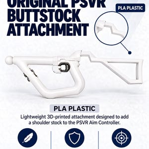 May include: A white 3D-printed buttstock attachment for a PSVR Aim controller made of PLA plastic. The text reads: 3D PRINTED ORIGINAL PSVR BUTTSTOCK ATTACHMENT, PLA PLASTIC, Lightweight 3D-printed attachment designed to add a shoulder stock.