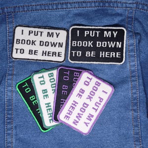 I put my book down to be here iron on patch