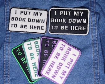 I put my book down to be here iron on patch