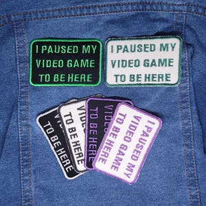 I paused my video game to be here iron-on patch