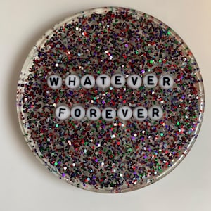 Whatever Forever Glitter Coaster