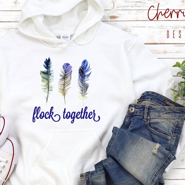 Flock Together hoodie, birds of a feather, friendship hoodie, tribe hoodie, birds of a feather sweatshirt, flock together sweatshirt