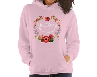 Bloom Wo Sie gepflanzt Hoodie, hellrosa Hoodie, Gärtner Hoodie