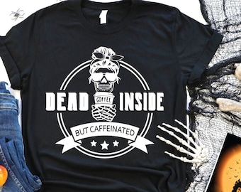 Dead Inside But Caffeinated Shirt, Funny Coffee Skeleton, Halloween Shirt