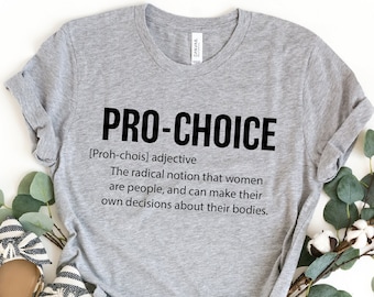 Pro Choice Definition T-Shirt: Feminism Reproductive Rights Tee