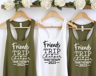 Friends Trip Cheaper Than Therapy 2023 Tank Top, Friends Trip Tank Top, Party Tank Top, Friends Weekend 2023 Vacation Tank Top, Friends Tee