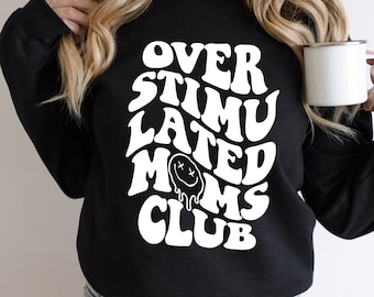 Overstimulated Moms Club Sweatshirt, Retro Graphic Tee