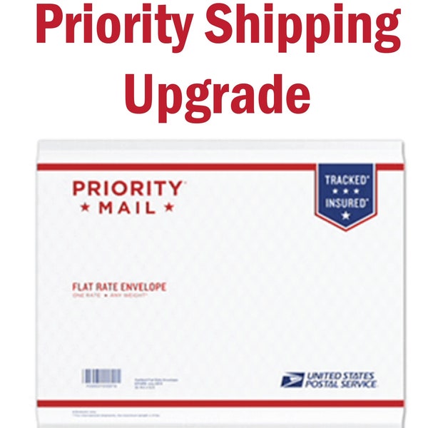 Upgrade Shipping to Priority, Priority Mail, Fast Shipping, Rush Order, Rush My Order, Speed Shipping