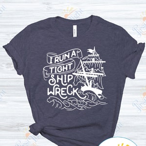 I Run a Tight Ship Wreck Shirt, Mom Shirt, Gift for Mom, Cute Mom Life Shirt, Shirt for Mom, Funny Mom Shirt