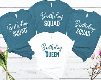 May include: Four teal blue t-shirts with white text that reads "Birthday Squad" and one white t-shirt with teal blue text that reads "Birthday Queen" with a crown graphic.