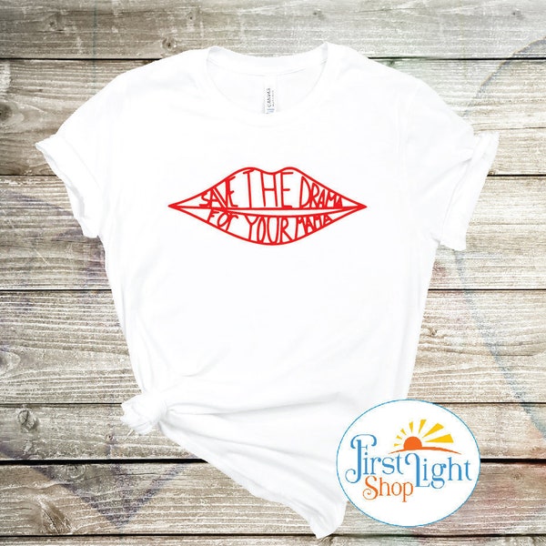 Save The Drama For Your Mama Shirt: Bella Canvas Cotton Tee