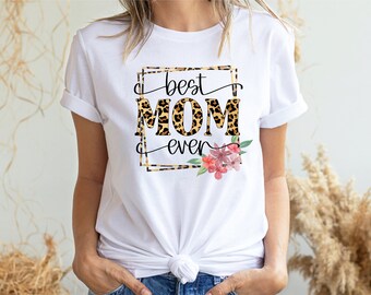 Mom Ever Floral T-Shirt, Mother's Day Gift