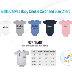 May include: Size chart for Bella + Canvas baby onesies. The chart shows the size, width, height, and weight for each size. The onesies are available in white, heather athletic, heather columbia, navy, and pink.