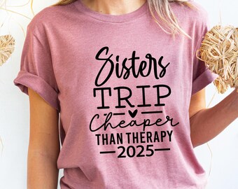 Sisters Trip T-Shirt: Cheaper Than Therapy, Girls Vacation Shirt