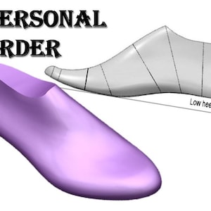May include: A purple shoe last and a gray shoe last are displayed against a white background. The text "PERSONAL ORDER" is at the top of the image. The gray last has lines and the words "Low heel height".