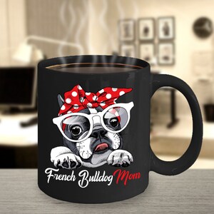 French Bulldog Mug Frenchie Mug for Bulldog Lover|French Bulldog Gift Dog Lover Coffee Mug Frenchie Mom Dog Mug Gift