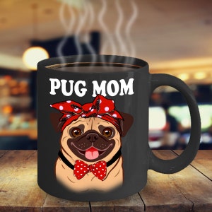 Pug Mom Mug Pug Dog Mug, Pug Mom Coffee Mug Pug Lover Gift, Pug Mug Dog Lover Mug, Cutest   Pug Coffee Mug Pug Dog Gift For Pug Lovers