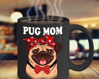 Pug Mom Mug Pug Dog Mug, Pug Mom Coffee Mug Pug Lover Gift, Pug Mug Dog Lover Mug, Cutest   Pug Coffee Mug Pug Dog Gift For Pug Lovers