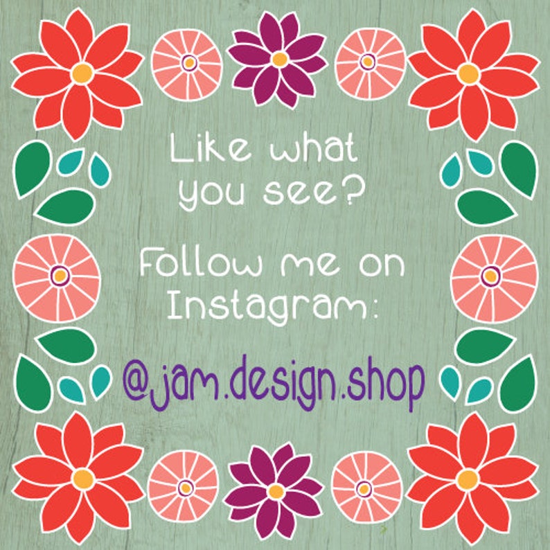 May include: A green background with a floral border. The text reads "Like what you see? Follow me on Instagram: @jam.design.shop"