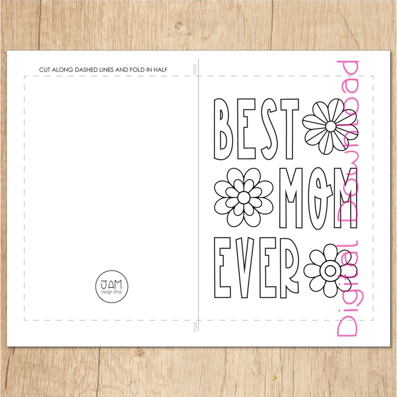 May include: A printable coloring page card with the text "BEST MOM EVER" in bold letters with flowers between each word. The card is designed to be cut along the dashed lines and folded in half.