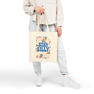 Stay Silly Cotton Canvas Tote Bag - Fun Grocery Tote, Eco-Friendly Shopping Bag, Cute Gift for Friends & Family, Summer Vibes, Everyday Use