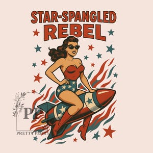 May include: Illustration of a woman in a red top and blue shorts with white stars, riding a red, white, and blue rocket. The text "STAR-SPANGLED REBEL" is at the top, with stars and flames in the background.