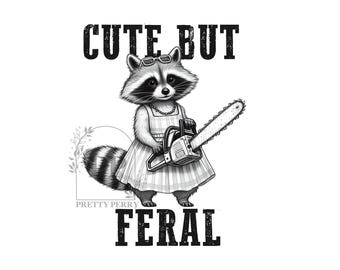 Funny Racoon Png, Cute but Feral PNG, Trendy Racoon Sublimation Design, Mentally Ill PNG, Adult Humor Digital Design, Unhinged PNG