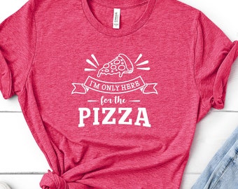 Im Only Here For The Pizza, Pizza Shirt, Food Shirts, Pizza Lovers, Valentines, Pizza Holic, Pizza Gift