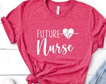 Future Nurse, Nurse, Shirt, Nurse Gift, Nursing, Funny Nurse Appreciation, Nursing Shirt, Nursing Grad, T-shirt