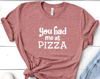 You Had Me At Pizza, Pizza Shirt, Food Shirts, Pizza Lovers, Valentines, Pizza Holic, Pizza Gift