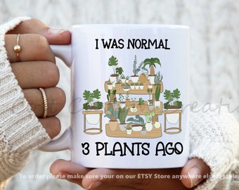 I Was Normal 3 Plants Ago Plants Addict Mug, Plant Gifts, Plant Mom, Plant Dad