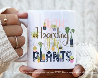 Its Not Hoarding If Its Plants Addict Mug, Plant Gifts, Plant Mom, Plant Dad