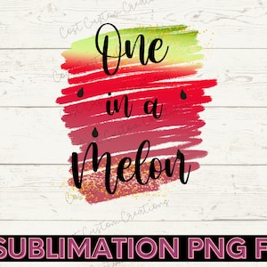 One in a Melon Watermelon Sublimation Design Download Png DTG, Tshirt Design