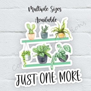 Just One More House Plant Die-Cut Sticker