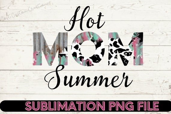 Hot Mom Summer, Hot Girl Summer, Cow Print, Sublimation PNG  Design Download , Shirt Designs, Bleached Shirt Designs, Graphic Designs