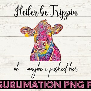 Vaca Png Heifer Be Trippin downloads de designs de sublimação