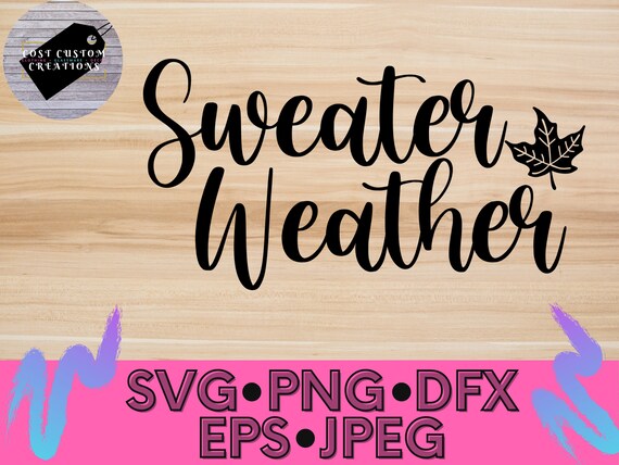 Sweater Weather Fall SVG,png, dfx, eps, shirt designs, Fall SVG, Fall Clipart